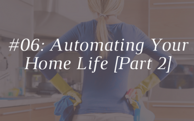 Automating Your Home Life – Part 2 [Episode 06]