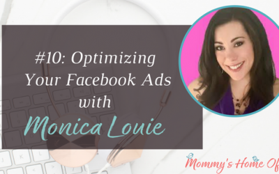 Optimizing Your Facebook Ads with Monica Louie [Episode 10]
