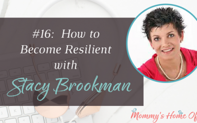 How to Become Resilient with Stacy Brookman [Episode 16]