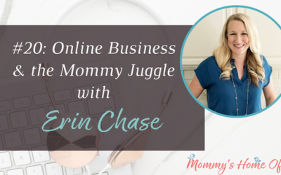 Online Business and the Mommy Juggle with Erin Chase [Episode 20]