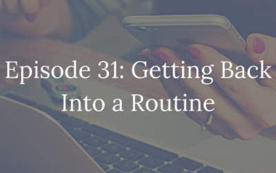 4 Steps to Getting Back Into a Routine