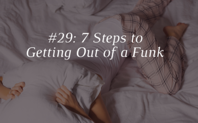 7 Steps to Get Out of a Funk