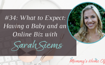 What to Expect: Having a Baby and an Online Biz with Sarah Siems [Ep 34]