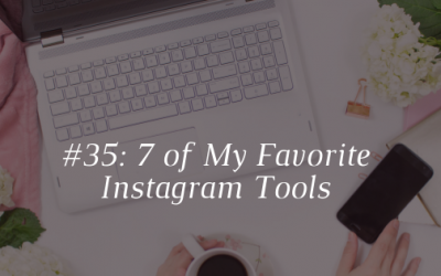 7 of My Favorite Instagram Tools [Episode 35]